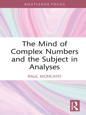 cover image of The Mind of Complex Numbers and the Subject in Analyses